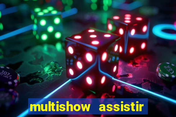 multishow assistir online gratis